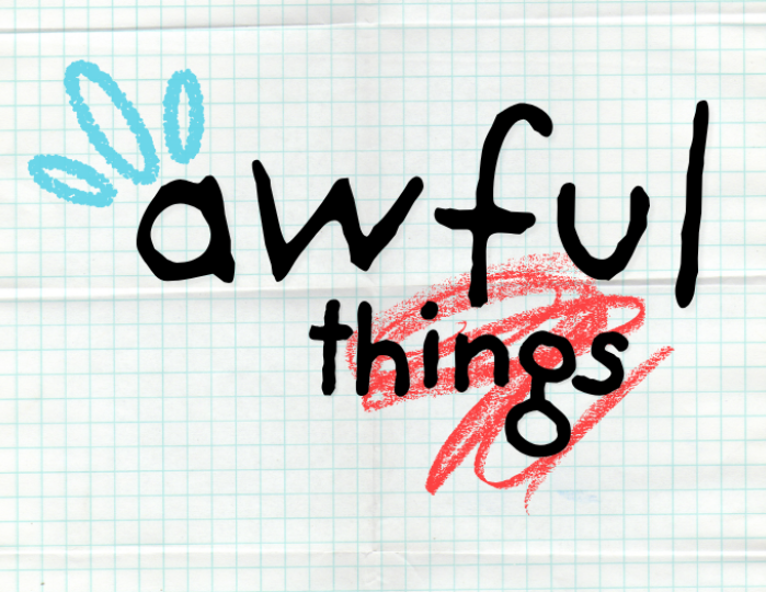 The phrase "Awful Things" with red and blue crayon scribbles