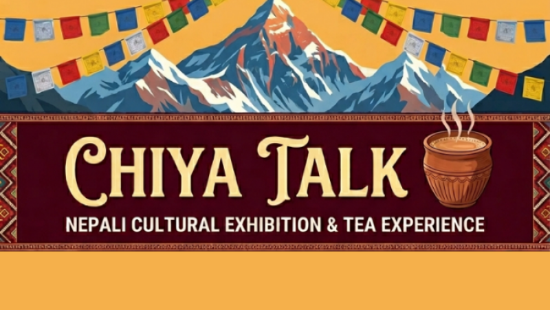 Chiya Talk - Nepali Cultural Exhibition & Tea Experience