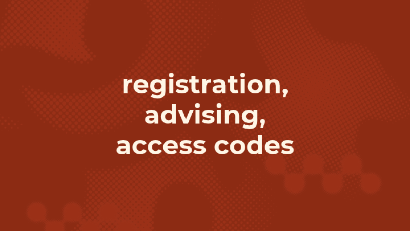 registration, advising, access codes