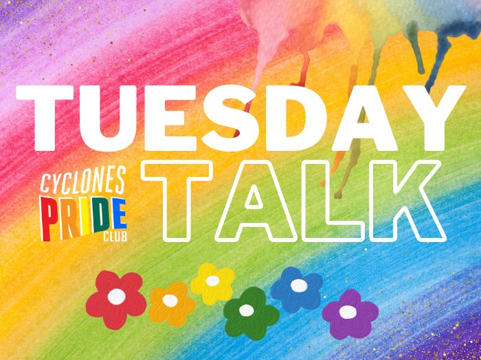 Tuesday Talks with the cyclones pride club logo and rainbow flowers