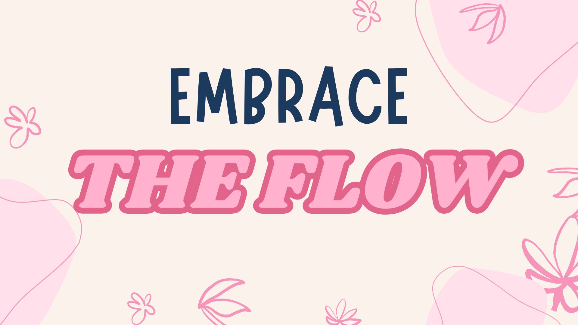 Embrace the flow text on a swirly backgroun