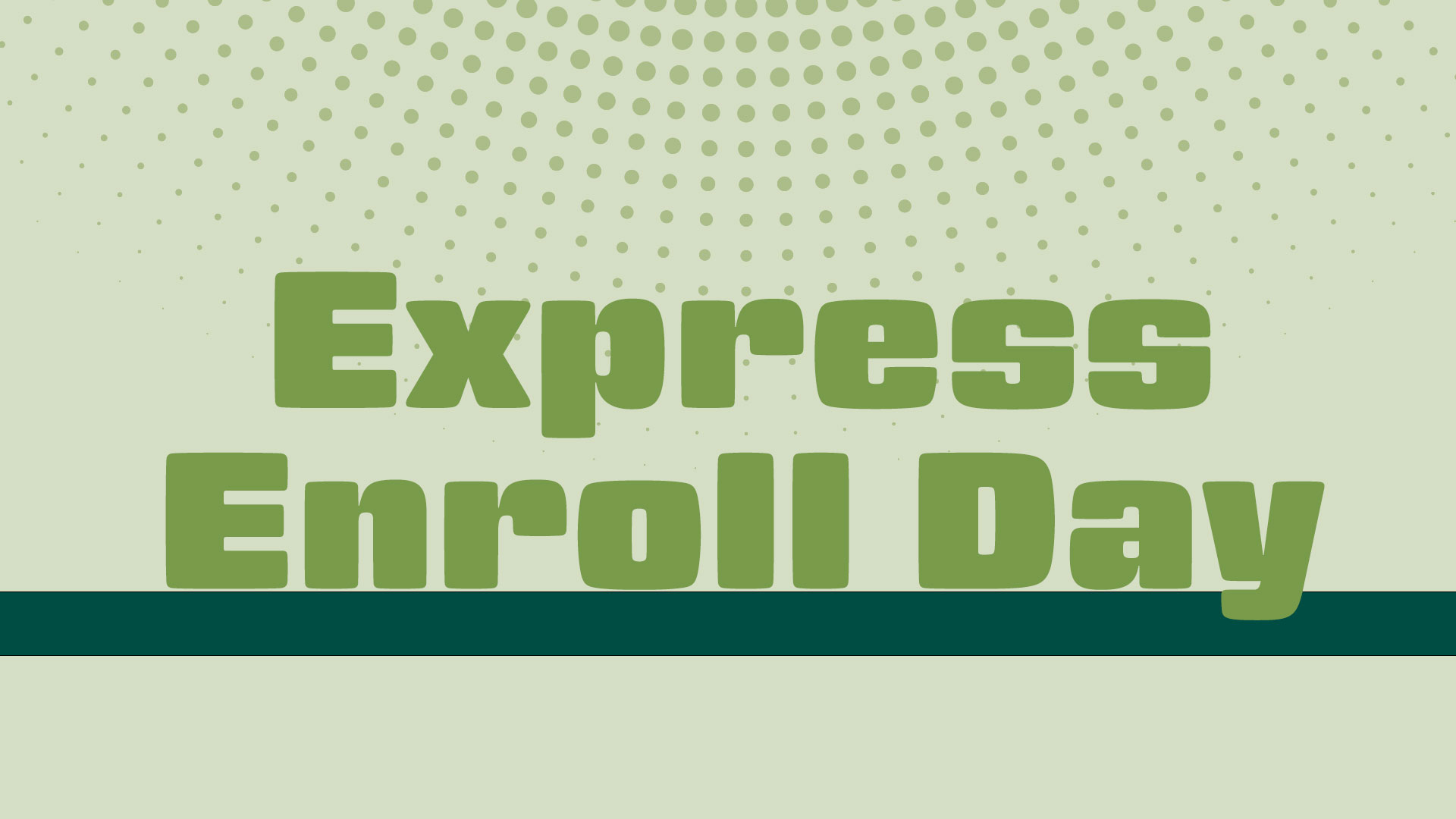 Express enroll day text on a green background